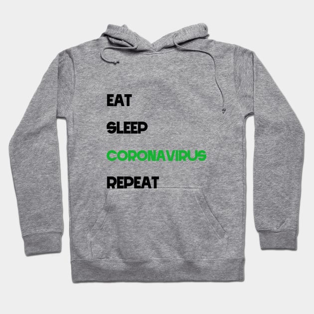 eat sleep coronavirus repeat,coronavirus 2020 Hoodie by misoukill